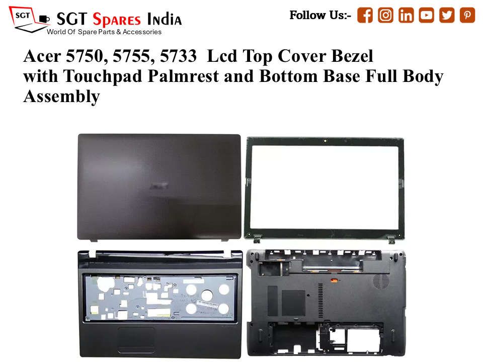 Acer 5750, 5755, 5733 Laptop Lcd Top Cover Bezel with Touchpad Palmrest and Bottom Base Full Body Assembly