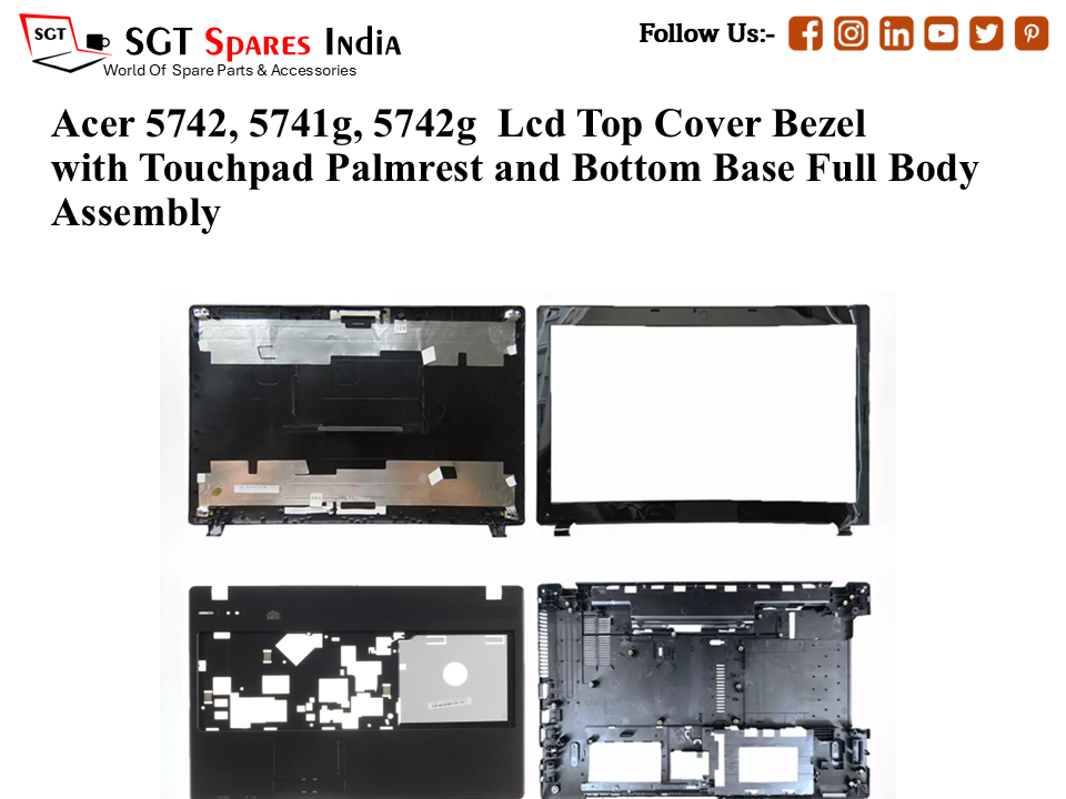 Acer 5742, 5741g, 5742g Laptop Lcd Top Cover Bezel with Touchpad Palmrest and Bottom Base Full Body Assembly