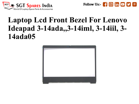 Laptop Lcd Front Bezel For Lenovo
Ideapad 3-14ada,,3-14iml, 3-14iil, 3- 14ada05