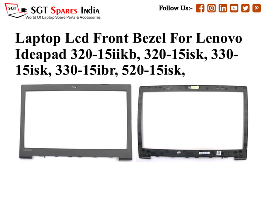 Laptop Lcd Front Bezel For Lenovo
Ideapad 320-15iikb, 320-15isk, 330- 15isk, 330-15ibr, 520-15isk,