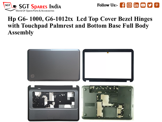 Hp G6- 1000, G6-1012tx Laptop Lcd Top Cover Bezel Hinges with Touchpad Palmrest and Bottom Base Full Body Assembly