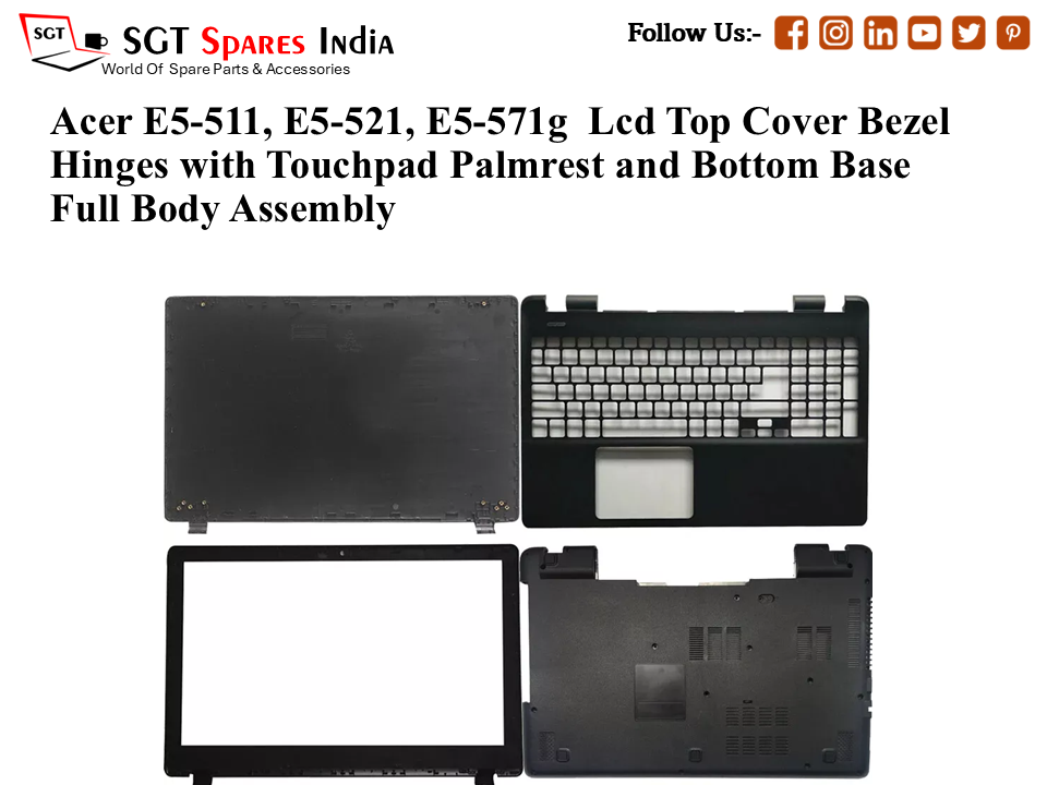 Acer E5-511, E5-521, E5-571g Laptop Lcd Top Cover Bezel Hinges with Touchpad Palmrest and Bottom Base Full Body Assembly