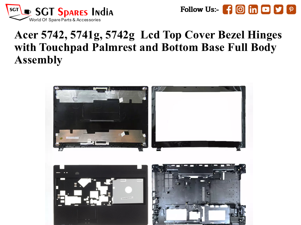 Acer 5742, 5741g, 5742g Laptop Lcd Top Cover Bezel Hinges with Touchpad Palmrest and Bottom Base Full Body Assembly