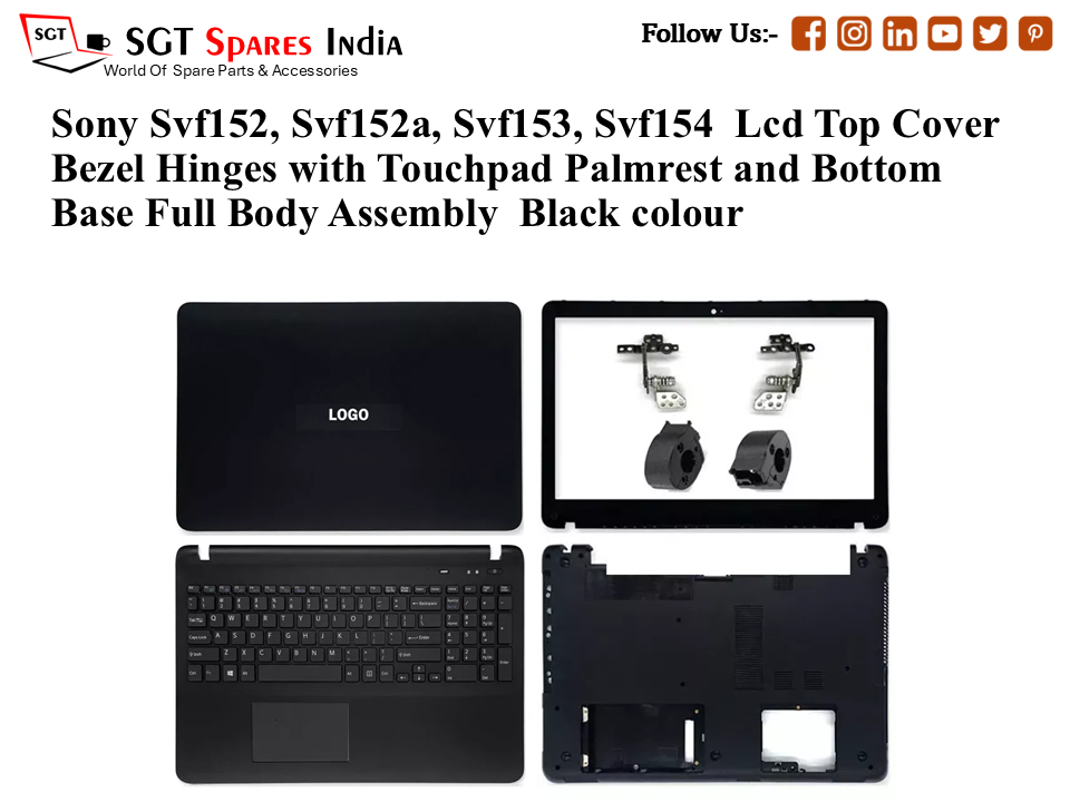 Sony Svf152, Svf152a, Svf153, Svf153 Laptop Lcd Top Cover Bezel Hinges with Touchpad Palmrest and Bottom Base Full Body Assembly  Black colour