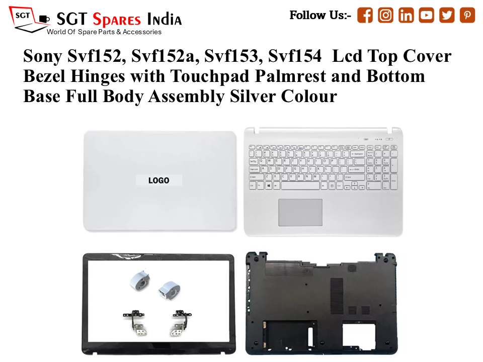 Sony Svf152, Svf152a, Svf153, Svf154 Laptop Lcd Top Cover Bezel Hinges with Touchpad Palmrest and Bottom Base Full Body Assembly Silver Colour